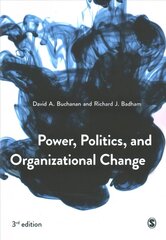 Power, Politics, and Organizational Change 3rd Revised edition цена и информация | Книги по экономике | 220.lv