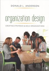 Organization Design: Creating Strategic & Agile Organizations cena un informācija | Ekonomikas grāmatas | 220.lv