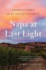 Napa at Last Light: America's Eden in an Age of Calamity цена и информация | Книги по экономике | 220.lv