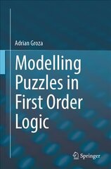 Modelling Puzzles in First Order Logic 1st ed. 2021 cena un informācija | Ekonomikas grāmatas | 220.lv
