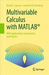 Multivariable Calculus with MATLAB (R): With Applications to Geometry and Physics 1st ed. 2017 cena un informācija | Ekonomikas grāmatas | 220.lv