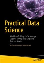 Practical Data Science: A Guide to Building the Technology Stack for Turning Data Lakes into Business Assets 1st ed. cena un informācija | Ekonomikas grāmatas | 220.lv