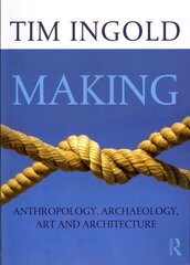 Making: Anthropology, Archaeology, Art and Architecture cena un informācija | Sociālo zinātņu grāmatas | 220.lv