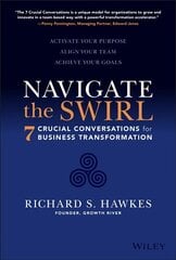 Navigate the Swirl: 7 Conversations for Business Transformation: 7 Crucial Conversations for Business Transformation цена и информация | Книги по экономике | 220.lv