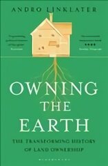 Owning the Earth: The Transforming History of Land Ownership cena un informācija | Vēstures grāmatas | 220.lv