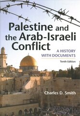 Palestine and the Arab-Israeli Conflict: A History with Documents Tenth Edition cena un informācija | Vēstures grāmatas | 220.lv