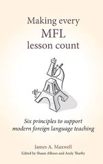 Making Every MFL Lesson Count: Six principles to support modern foreign language teaching cena un informācija | Sociālo zinātņu grāmatas | 220.lv
