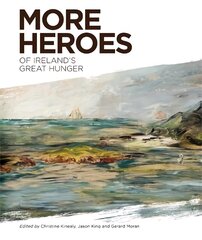 More Heroes of Ireland's Great Hunger cena un informācija | Vēstures grāmatas | 220.lv