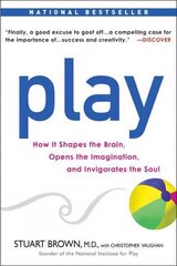 Play: How it Shapes the Brain, Opens the Imagination, and Invigorates the Soul cena un informācija | Sociālo zinātņu grāmatas | 220.lv