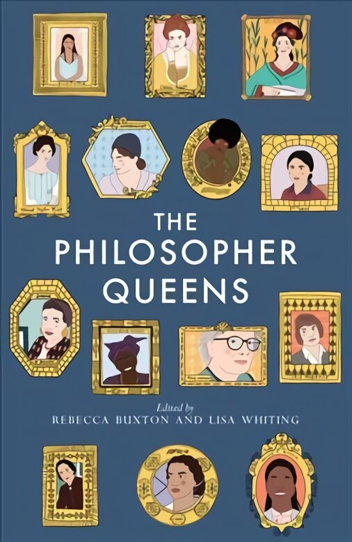 Philosopher Queens: The lives and legacies of philosophy's unsung women цена и информация | Vēstures grāmatas | 220.lv