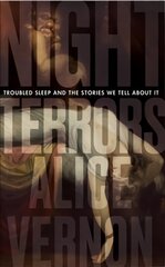 Night Terrors: Troubled Sleep and the Stories We Tell About It цена и информация | Книги по социальным наукам | 220.lv