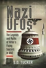 Nazi UFOs: The Legends and Myths of Hitler s Flying Saucers in WW2 cena un informācija | Vēstures grāmatas | 220.lv