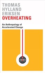 Overheating: An Anthropology of Accelerated Change cena un informācija | Sociālo zinātņu grāmatas | 220.lv