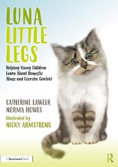 Luna Little Legs: Helping Young Children to Understand Domestic Abuse and Coercive Control: Helping Young Children to Understand Domestic Abuse and Coercive Control cena un informācija | Sociālo zinātņu grāmatas | 220.lv