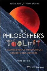 Philosopher's Toolkit - A Compendium of Philosophical Concepts and Methods, 3rd Edition: A Compendium of Philosophical Concepts and Methods 3rd Edition цена и информация | Исторические книги | 220.lv