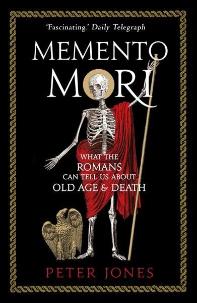 Memento Mori: What the Romans Can Tell Us About Old Age and Death Main cena un informācija | Vēstures grāmatas | 220.lv