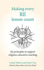 Making Every RE Lesson Count: Six principles to support religious education teaching cena un informācija | Sociālo zinātņu grāmatas | 220.lv