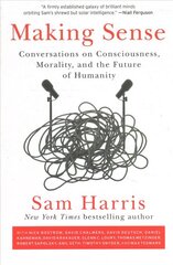 Making Sense: Conversations on Consciousness, Morality, and the Future of Humanity cena un informācija | Sociālo zinātņu grāmatas | 220.lv