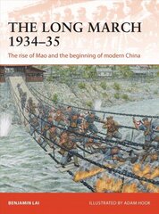 Long March 1934-35: The rise of Mao and the beginning of modern China cena un informācija | Vēstures grāmatas | 220.lv