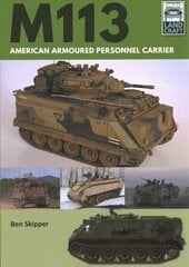 M113: American Armoured Personnel Carrier cena un informācija | Sociālo zinātņu grāmatas | 220.lv