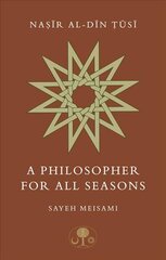 Nasir al-Din Tusi: A Philosopher for All Seasons цена и информация | Исторические книги | 220.lv