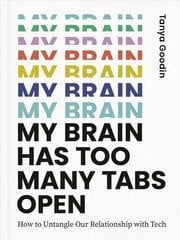 My Brain Has Too Many Tabs Open: How to Untangle Our Relationship with Tech cena un informācija | Ekonomikas grāmatas | 220.lv