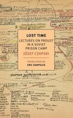 Lost Time: Lectures On Proust In A Soviet Prison Camp Main cena un informācija | Vēstures grāmatas | 220.lv