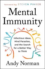 Mental Immunity: Infectious Ideas, Mind-Parasites, and the Search for a Better Way to Think цена и информация | Книги по социальным наукам | 220.lv