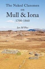 Naked Clansmen on Mull & Iona 1700 - 1860 цена и информация | Исторические книги | 220.lv