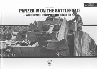 Panzer IV on the Battlefield: World War 2 Photobook Series, 10 cena un informācija | Sociālo zinātņu grāmatas | 220.lv