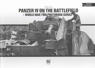 Panzer IV on the Battlefield: World War 2 Photobook Series, 10 цена и информация | Книги по социальным наукам | 220.lv