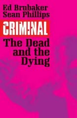 Criminal Volume 3: The Dead and the Dying: The Dead and the Dying, Volume 3, The Dead and the Dying цена и информация | Фантастика, фэнтези | 220.lv