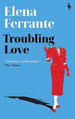 Troubling Love: The first novel by the author of My Brilliant Friend cena un informācija | Fantāzija, fantastikas grāmatas | 220.lv