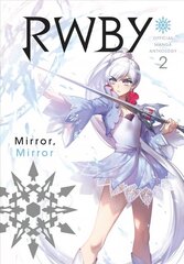 RWBY: Official Manga Anthology, Vol. 2: MIRROR MIRROR cena un informācija | Fantāzija, fantastikas grāmatas | 220.lv