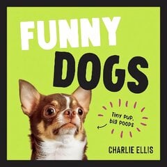 Funny Dogs: A Hilarious Collection of the World's Silliest Dogs and Most Relatable Memes cena un informācija | Fantāzija, fantastikas grāmatas | 220.lv