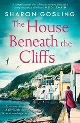 House Beneath the Cliffs: the most uplifting novel about second chances you'll read this year цена и информация | Фантастика, фэнтези | 220.lv