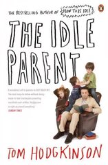 Idle Parent: Why Less Means More When Raising Kids цена и информация | Фантастика, фэнтези | 220.lv