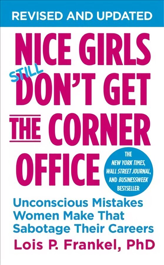 Nice Girls Don't Get The Corner Office: Unconscious Mistakes Women Make That Sabotage Their Careers cena un informācija | Ekonomikas grāmatas | 220.lv