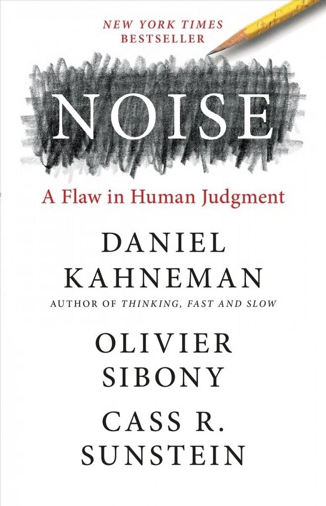 Noise: A Flaw in Human Judgment cena un informācija | Sociālo zinātņu grāmatas | 220.lv