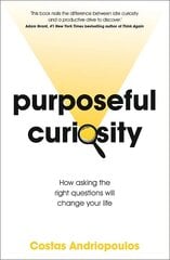Purposeful Curiosity: How asking the right questions will change your life цена и информация | Рассказы, новеллы | 220.lv