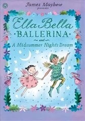 Ella Bella Ballerina and A Midsummer Night's Dream cena un informācija | Grāmatas mazuļiem | 220.lv