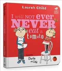 Charlie and Lola: I Will Not Ever Never Eat A Tomato Board Book: Board Book cena un informācija | Grāmatas mazuļiem | 220.lv