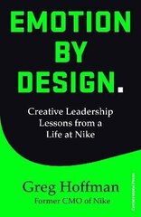 Emotion by Design : Creative Leadership Lessons from a Life at Nike cena un informācija | Stāsti, noveles | 220.lv