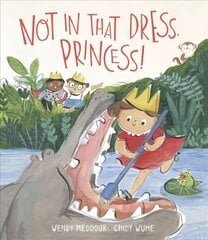 Not in That Dress, Princess! cena un informācija | Grāmatas mazuļiem | 220.lv