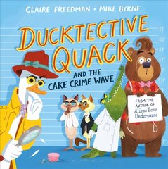 Ducktective Quack and the Cake Crime Wave cena un informācija | Grāmatas mazuļiem | 220.lv