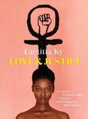 Love and Justice: A Journey of Empowerment, Activism, and Embracing Black Beauty cena un informācija | Biogrāfijas, autobiogrāfijas, memuāri | 220.lv