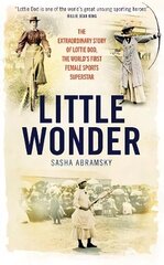 Little Wonder: Lottie Dod, the First Female Sports Superstar cena un informācija | Biogrāfijas, autobiogrāfijas, memuāri | 220.lv