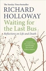 Waiting for the Last Bus: Reflections on Life and Death Main цена и информация | Биографии, автобиографии, мемуары | 220.lv