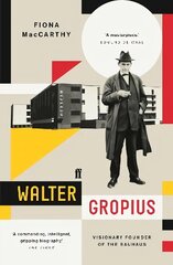 Walter Gropius: Visionary Founder of the Bauhaus Main цена и информация | Биографии, автобиогафии, мемуары | 220.lv