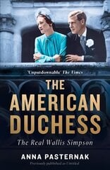 American Duchess: The Real Wallis Simpson cena un informācija | Biogrāfijas, autobiogrāfijas, memuāri | 220.lv